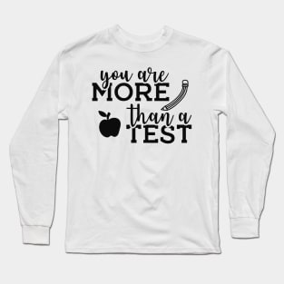 Teacher  - You are more than a test Long Sleeve T-Shirt